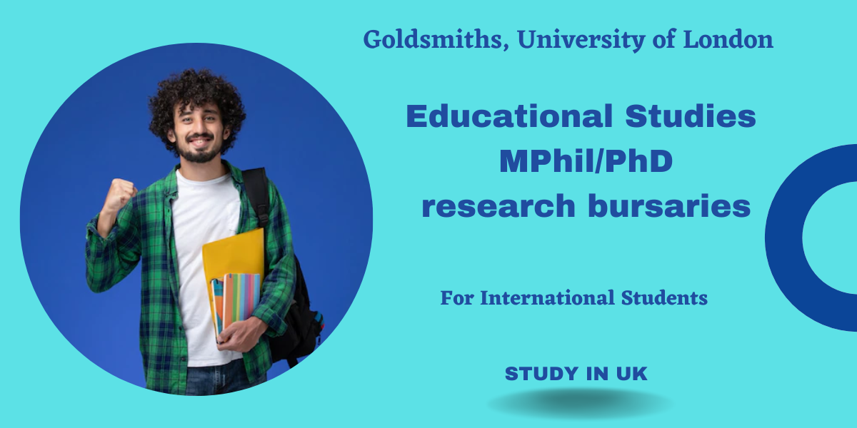 Goldsmiths University of London Educational Studies MPhil/PhD Research Bursaries, UK 2023/2024