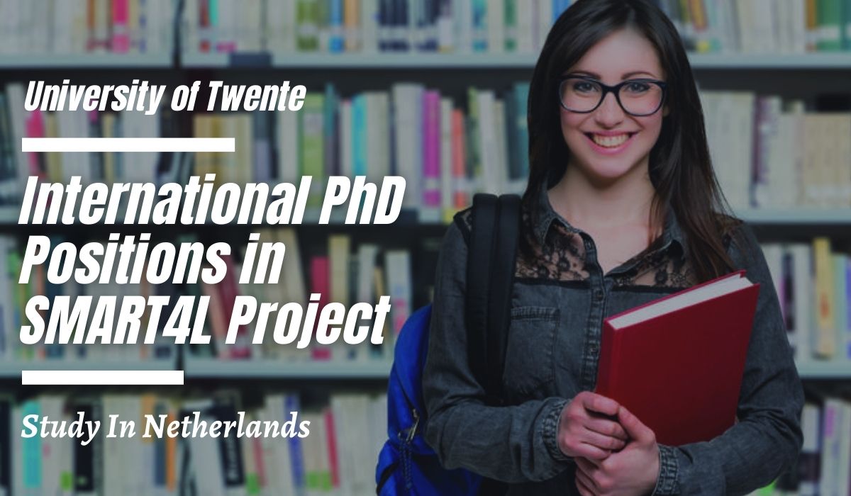 University of Twente International PhD Positions in SMART4L Project, Netherlands 2023