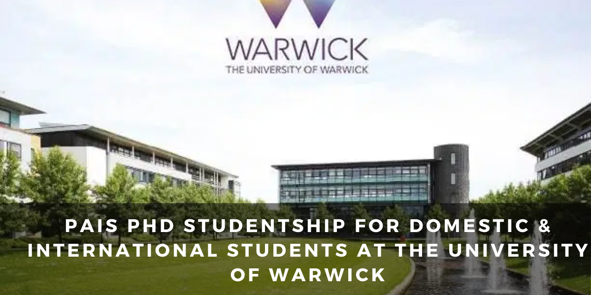 University of Warwick PAIS PhD Studentship, UK for 2023