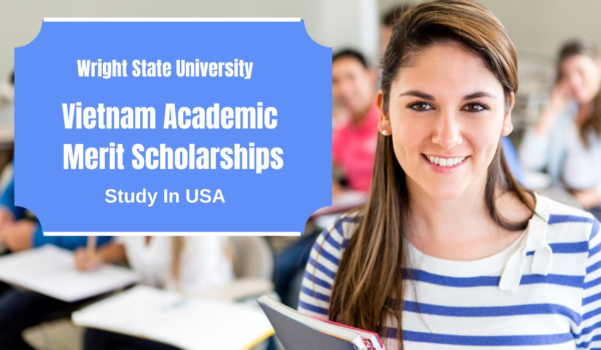 Wright State University Vietnam Academic Merit Scholarships in USA for 2024