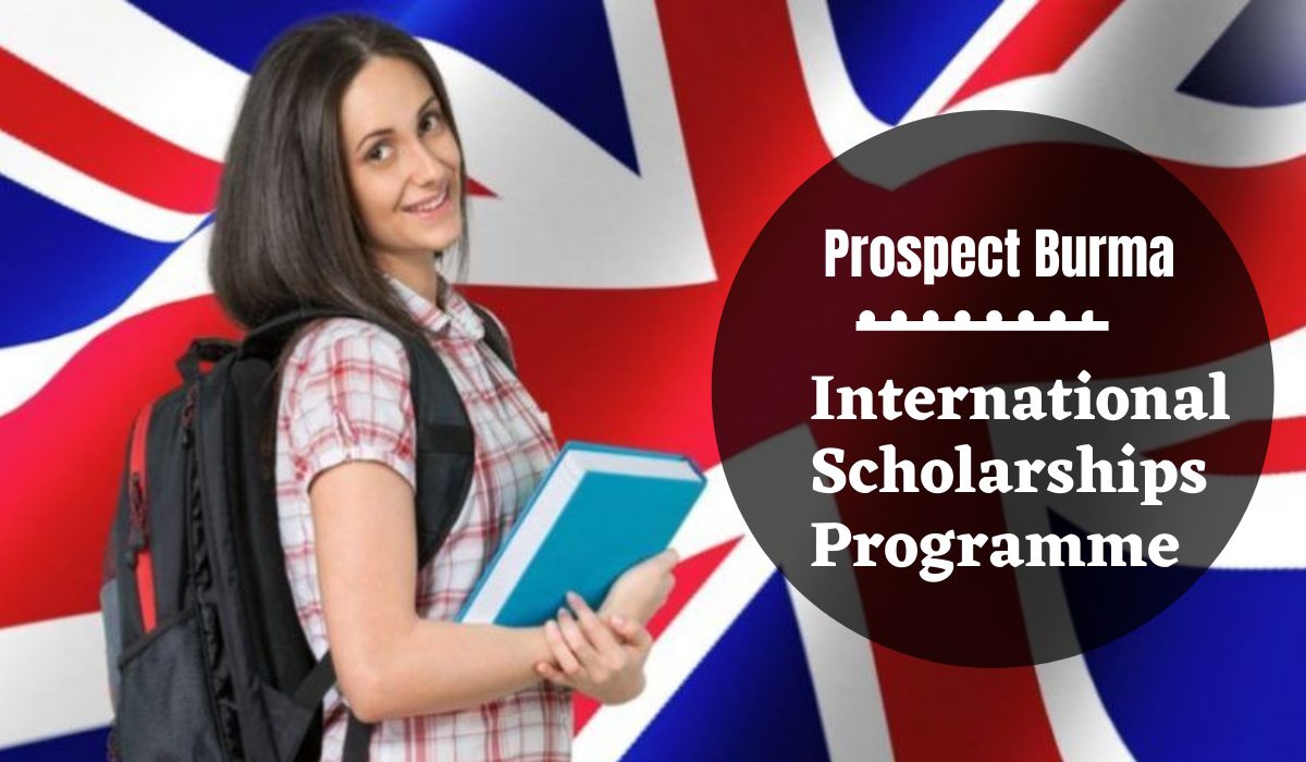 Prospect Burma Scholarship for International Students, UK 2024