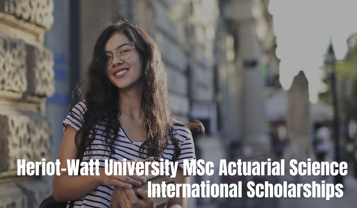 Heriot-Watt University MSc Actuarial Science Scholarships for International Students in UK, 2024