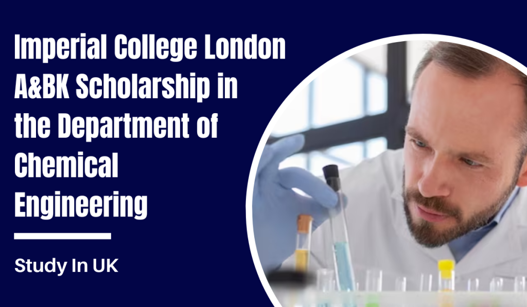 Imperial College London A&BK Undergraduate Scholarship, UK 2024