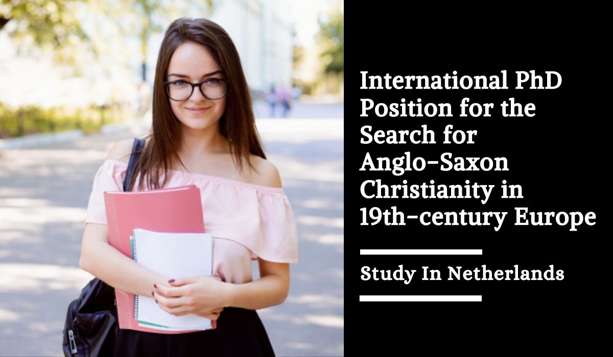 Leiden University International PhD Position for the Search for Anglo-Saxon Christianity in 19th-century Europe, Netherlands 2024