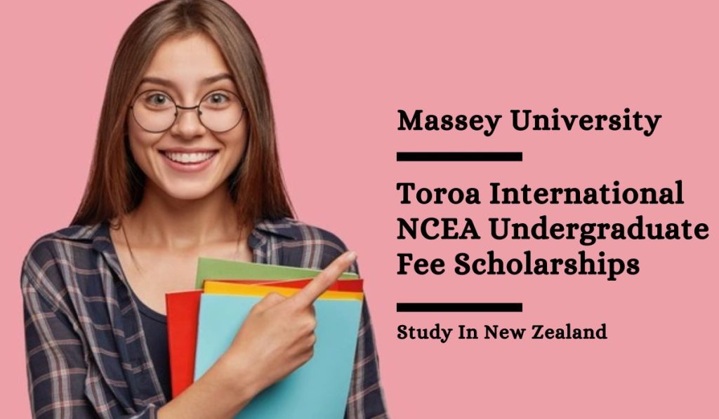 Massey University Toroa International NCEA Undergraduate Fee Scholarships, New Zealand 2024