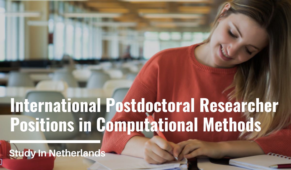 University of Amsterdam International Postdoctoral Researcher Positions in Computational Methods, Netherlands for Fellowship 2024