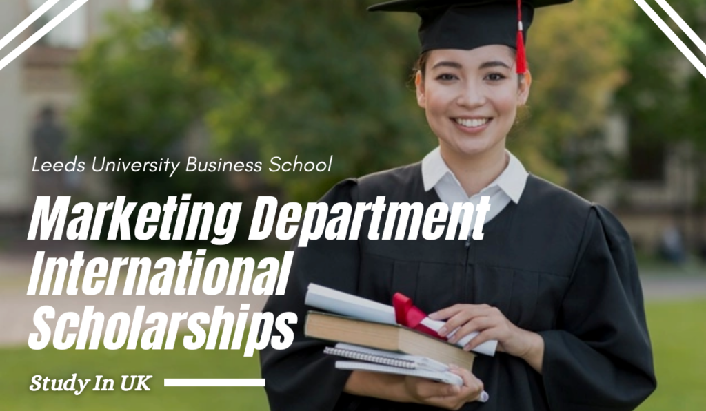 University of Leeds Business School Marketing Department Scholarship, UK 2024